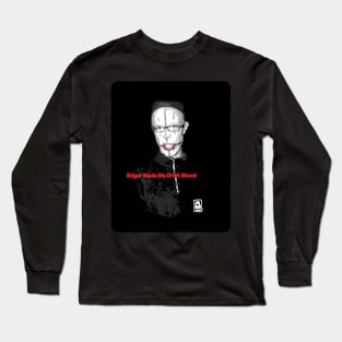 1-sided Edgar Made Me Drink Blood (A Mayonnaise Graveyard) Long Sleeve T-Shirt